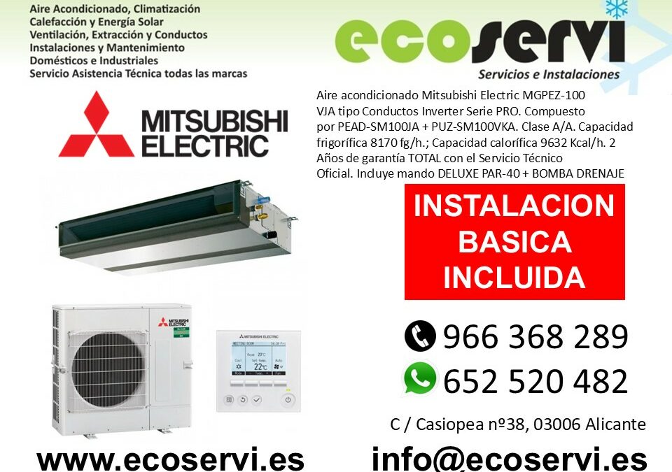 Aire Acondicionado Alicante Conductos Mitsubishi Electric MGPEZ-100 VJA